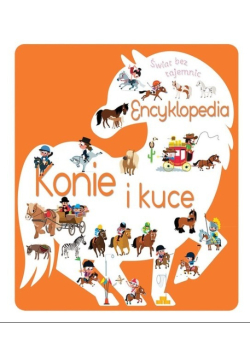 Świat bez tajemnic. Encyklopedia. Konie i kuce