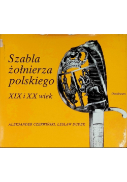 Szabla żołnierza polskiego XIX i XX wiek