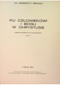 Ku człowiekowi i Bogu w Chrystusie Tom II