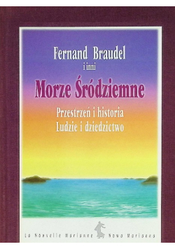 Morze Śródziemne Przestrzeń i historia Ludzie i dziedzictwo