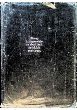 Obozy hitlerowskie na ziemiach Polskich 1939 - 1945