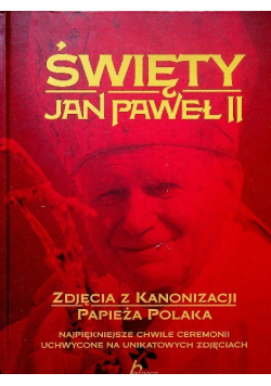 Święty Jan Paweł II Zdjęcia z kanonizacji papieża Polaka