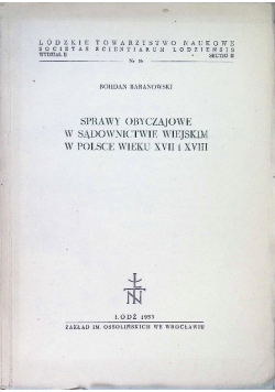 Sprawy obyczajowe w sądownictwie wiejskim w Polsce wieku XVII i XVIII