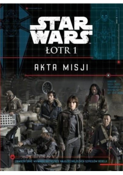 Star Wars Łotr 1 Akta Misji