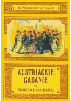 Austriackie gadanie czyli encyklopedia galicyjska