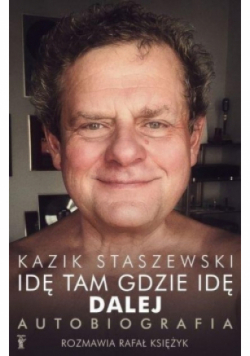Idę tam gdzie idę Dalej Kazik Staszewski