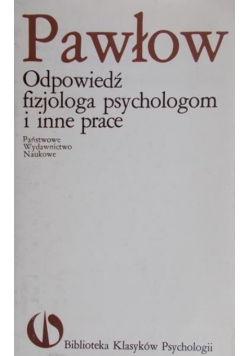 Odpowiedź fizjologa psychologom i inne prace