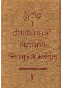 Życie i działalność Stefanii Sempołowskiej