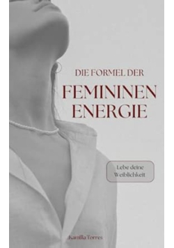 Die Formel der femininen Energie
