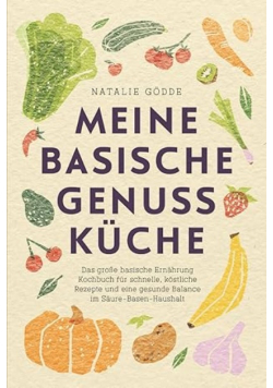 Meine basische Genussküche