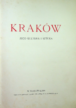 Kraków Jego kultura i sztuka 1904 r.