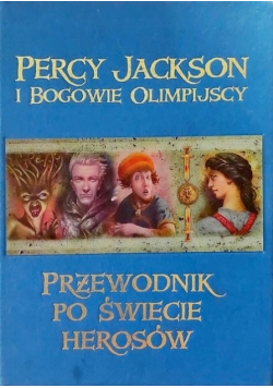 Percy Jckson i Bogowie olimpijscy Przewodnik po świecie herosów