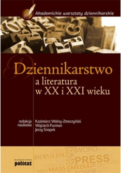 Dziennikarstwo a literatura w XX i XXI wieku Podręcznik akademicki