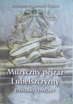 Muzyczny pejzaż Lubelszczyzny. Dwory i dworki