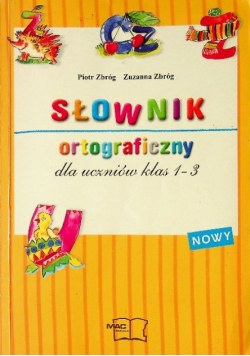 Słownik ortograficzny dla uczniów klas 1 - 3
