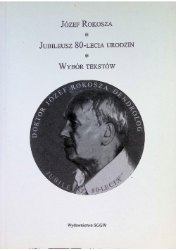 Józef Rokosza Jubileusz 80 lecia urodzin Wybór tekstów