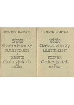 Wśród Gawędziarzy pamiętnikarzy i uczonych Galicyjskich Tom I i II