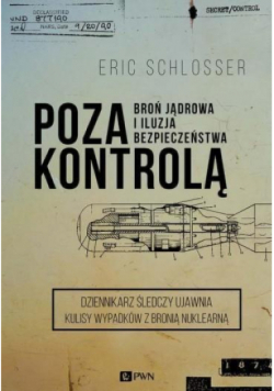 Poza kontrolą. Broń jądrowa i iluzja bezpieczeństwa