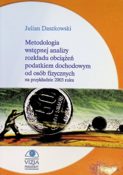 Daszkowski Julian - Metodologia wstępnej analizy rozkładu obciążeń podatkiem dochodowym od osób fizycznych na przykładzie 2003 roku