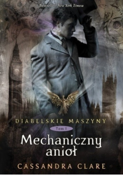 Diabelskie maszyny Tom 1 Mechaniczny anioł
