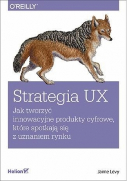 Strategia UX. Jak tworzyć innowacyjne produkty cyfrowe