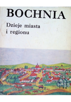 Bochnia Dzieje miasta i regionu