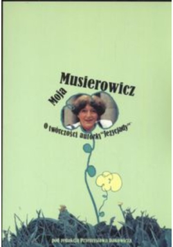 Moja Musierowicz. O twórczości autorki Jeżycjady