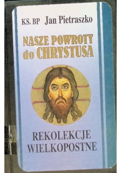 Nasze powroty do Chrystusa