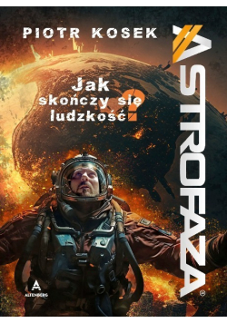 Astrofaza jak skończy się ludzkość?