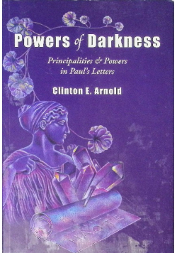 Powers of Darkness: Principalities & Powers in Paul's Letters