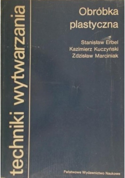 Techniki wytwarzania Obróbka plastyczna