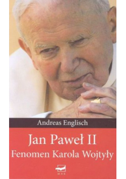 Jan Paweł II Fenomen Karola Wojtyły