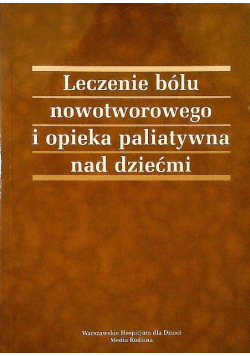 Leczenie bólu nowotworowego i opieka paliatywna nad dziećmi
