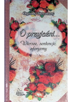 O przyjaźni. Wiersze, sentencje, aforyzmy