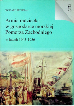 Armia radziecka w gospodarce morskiej Pomorza Zachodniego w latach 1945-1956