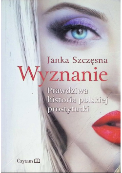 Wyznanie. Prawdziwa historia polskiej prostytutki