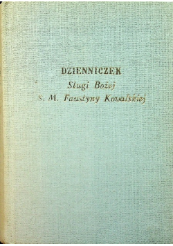 Dzienniczek Sługi Bożej S M Faustyny Kowalskiej
