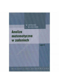 Analiza matematyczna w zadaniach Część II