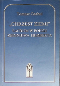 Chrzest ziemi sacrum w poezji Zbigniewa Herberta