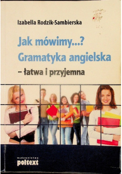 Jak mówimy Gramatyka angielska łatwa i przyjemna