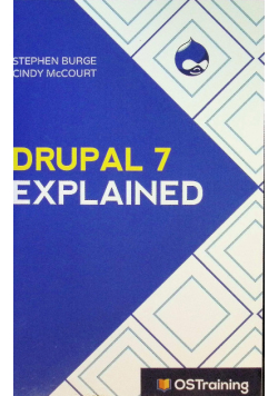 Drupal 7 Explained: Your Step-By-Step Guide