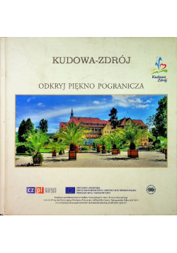 Kudowa Zdrój odkryj piękno pogranicza