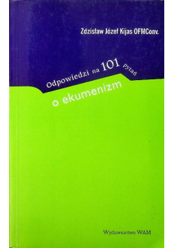 Odpowiedzi na 101 pytań o ekumenizm