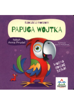 Papuga Wojtka. Bajeczki z morałem