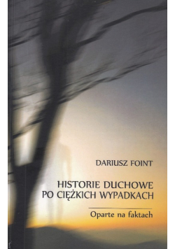 Historie duchowe po ciężkich wypadkach oparte na faktach