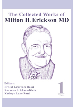 The Collected Works of Milton H. Erickson MD Volume 1