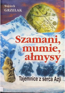 Szamani mumie ałmysy tajemnice z serca Azji