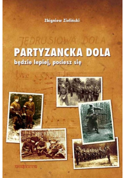 Partyzancka dola będzie lepiej , pociesz się