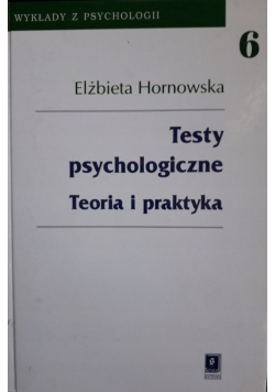 Testy psychologiczne Teoria i praktyka