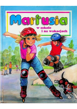 Martusia w szkole i na wakacjach